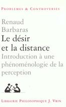Couverture du livre « Le désir et la distance ; introduction à une phénoménologie de la perception » de Renaud Barbaras aux éditions Vrin
