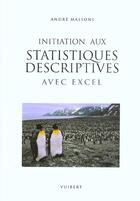 Couverture du livre « Initiation aux statistiques descriptives ; avec excel ; 2e édition » de Andre Massoni aux éditions Vuibert