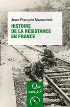 Couverture du livre « Histoire de la Résistance en France » de Jean-Francois Muracciole aux éditions Que Sais-je ?
