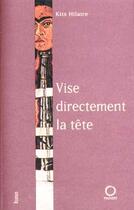 Couverture du livre « Vise directement la tête » de Kits Hilaire aux éditions Pauvert