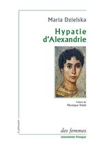 Couverture du livre « Hypatie d'Alexandrie » de Maria Dzielska aux éditions Des Femmes