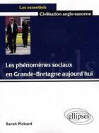 Couverture du livre « Les phénomènes sociaux en Grande-Bretagne aujourd'hui » de Pickard aux éditions Ellipses