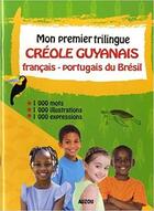 Couverture du livre « Mon premier trilingue Créole Guyanais Francais Portugais du Brésil » de  aux éditions Philippe Auzou