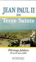 Couverture du livre « Jean-Paul II en terre sainte » de Jean Paul Ii aux éditions Tequi