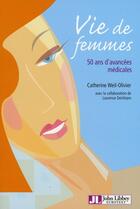 Couverture du livre « Vies de femmes ; 50 ans d'avancées médicales » de C Weil-Olivier aux éditions John Libbey