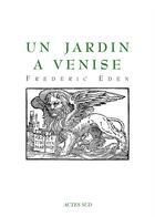 Couverture du livre « Un jardin a venise » de Frederic Eden aux éditions Actes Sud