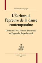 Couverture du livre « L'écriture à l'épreuve de la danse contemporaine ; Gherasim Luca, Dimitris Dimitriadis et l'approche du performatif » de Valentina Karampagia aux éditions Honore Champion