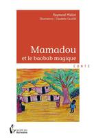 Couverture du livre « Mamadou et le baobab magique » de Raymond Mialon et Claudette Cavaille aux éditions Societe Des Ecrivains