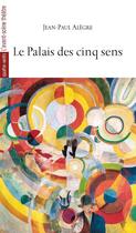 Couverture du livre « Le palais des cinq sens » de Jean-Paul Alegre aux éditions Avant-scene Theatre