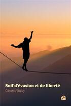 Couverture du livre « Soif d'évasion et de liberté » de Gerard Albouy aux éditions Editions Du Panthéon