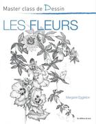 Couverture du livre « Dessiner les fleurs » de Margaret Eggleton aux éditions De Saxe
