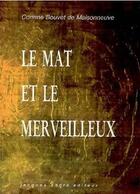 Couverture du livre « Le mat et le merveilleux » de Corinne Bouvet De Maisonneuve aux éditions Jacques Andre