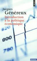Couverture du livre « Introduction à la politique économique » de Jacques Genereux aux éditions Points