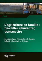 Couverture du livre « L'agriculture en famille : travailler, réinventer, transmettre » de  aux éditions Edp Sciences