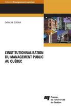 Couverture du livre « L'institutionnalisation du management public au Québec » de Caroline Dufour aux éditions Pu De Quebec