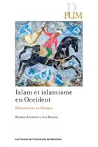 Couverture du livre « Islam et islamisme en Occident : éléments pour un dialogue » de Rachad Antonius et Ali Belaidi aux éditions Pu De Montreal