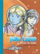 Couverture du livre « Yoko Tsuno Tome 27 : le secret de Khâny » de Leloup Roger aux éditions Dupuis