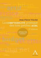 Couverture du livre « La comptabilité pratique des petites ASBL (5e édition) » de Jean-Pierre Vincke aux éditions Anthemis