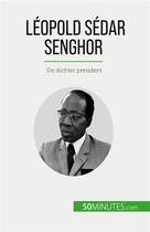 Couverture du livre « Léopold Sédar Senghor : De dichter president » de Theliol Mylene aux éditions 50minutes.com