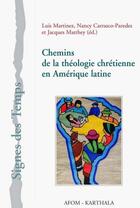 Couverture du livre « Chemins de la théologie chrétienne en Amerique latine » de Luis Martinez aux éditions Karthala