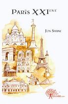 Couverture du livre « Paris XXIe » de Jos Sabac aux éditions Edilivre