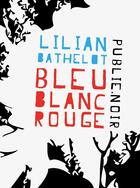 Couverture du livre « Bleu blanc rouge » de Lilian Bathelot aux éditions Publie.net