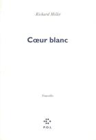 Couverture du livre « Coeur blanc » de Richard Millet aux éditions P.o.l