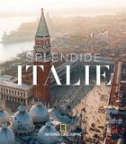 Couverture du livre « Splendide Italie » de Alberto Bertolazzi aux éditions National Geographic