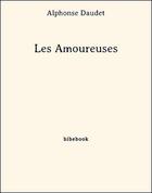 Couverture du livre « Les amoureuses » de Alphonse Daudet aux éditions Bibebook