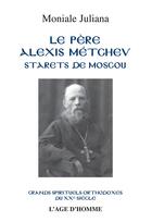 Couverture du livre « Pere alexis metchev (le) » de Moniale Juliana aux éditions L'age D'homme