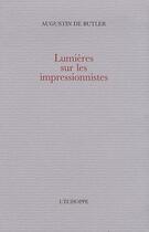 Couverture du livre « Lumières sur les impressionnistes » de Augustin De Butler aux éditions L'echoppe