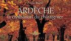 Couverture du livre « Ardèche ; la civilisation du châtaignier » de Christian Boucher aux éditions Equinoxe