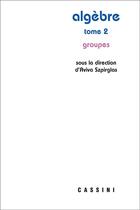 Couverture du livre « Algèbre Tome 2 : groupes » de Aviva Szpirglas aux éditions Vuibert
