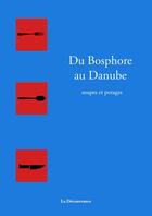 Couverture du livre « Soupes et potages du Danube au Bosphore ; un métissage culinaire original » de Pierrette Chalendar aux éditions La Decouvrance