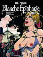 Couverture du livre « Blanche Epiphanie ; intégrale Tome 3 » de Georges Pichard et Jacques Lob aux éditions La Musardine