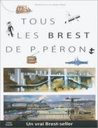 Couverture du livre « Tous les Brest de Pierre Péron » de Jean-Yves Chaperon et Francoise Peron aux éditions Coop Breizh