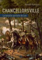 Couverture du livre « Chancellorsville : la victoire parfaite du général Lee » de Benoit Rondeau aux éditions Ysec