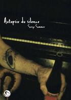 Couverture du livre « Autopsie du silence » de Serge Sommer aux éditions Editions Thot