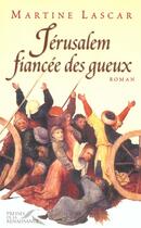 Couverture du livre « Jerusalem Fiancee Des Gueux » de Martine Lascar aux éditions Presses De La Renaissance