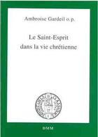 Couverture du livre « Le Saint-Esprit dans la vie chrétienne » de Ambroise Gardeil O.P aux éditions Dominique Martin Morin