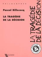 Couverture du livre « La Tragedie De La Decision » de Pascal Billecocq aux éditions Quintette