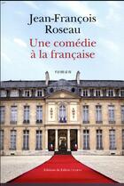 Couverture du livre « Une comédie à la française » de Jean-Francois Roseau aux éditions Fallois