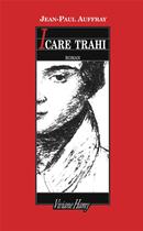 Couverture du livre « Icare trahi » de Jean-Paul Auffray aux éditions Viviane Hamy
