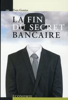 Couverture du livre « La fin du secret bancaire » de Yves Genier aux éditions Ppur