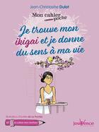 Couverture du livre « Mon cahier poche t.47 : je trouve mon ikigai et je donne du sens à ma vie » de Aurelie De La Pontais et Jean-Christophe Dulot aux éditions Jouvence