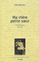 Couverture du livre « Ma chere petite soeur : lettres a bernadette 1943-1970 (ne) » de Gabrielle Roy aux éditions Boreal