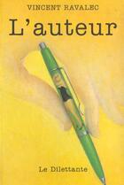 Couverture du livre « L'auteur » de Vincent Ravalec aux éditions Le Dilettante