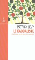 Couverture du livre « Le kabbaliste - Pratique mystique de la bible » de Patrick Lévy aux éditions Relie