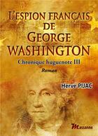 Couverture du livre « L'espion francais de george washington » de Pijac Herve aux éditions Massanne