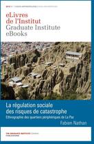 Couverture du livre « La régulation sociale des risques de catastrophe » de Fabien Nathan aux éditions The Graduate Institute Geneva